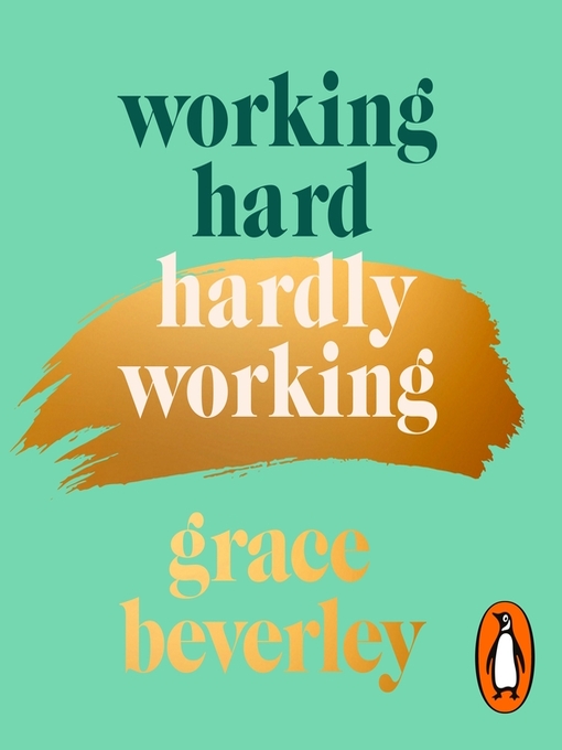 Title details for Working Hard, Hardly Working by Grace Beverley - Available